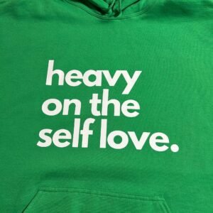 Heavy On The SELF LOVE